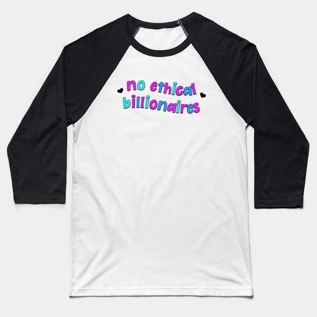 No Ethical Billionaires - Eat The Rich Baseball T-Shirt by Football from the Left